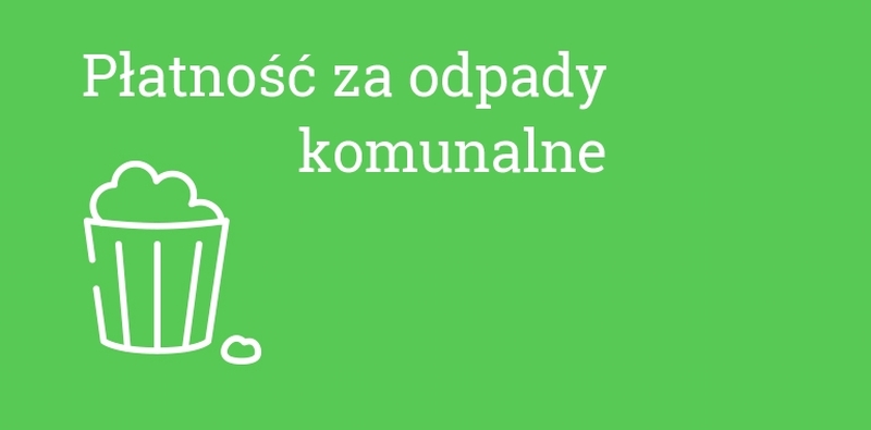 Termin płatności za odpady komunalne za I kwartał 2021r.