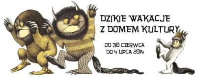 Dzikie wakacje z Domem Kultury